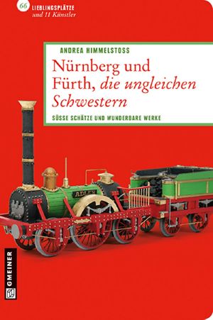 [Lieblingsplätze im GMEINER-Verlag 01] • Nürnberg und Fürth, die ungleichen Schwestern